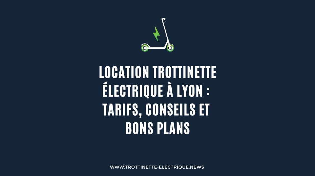 Location Trottinette électrique lyon